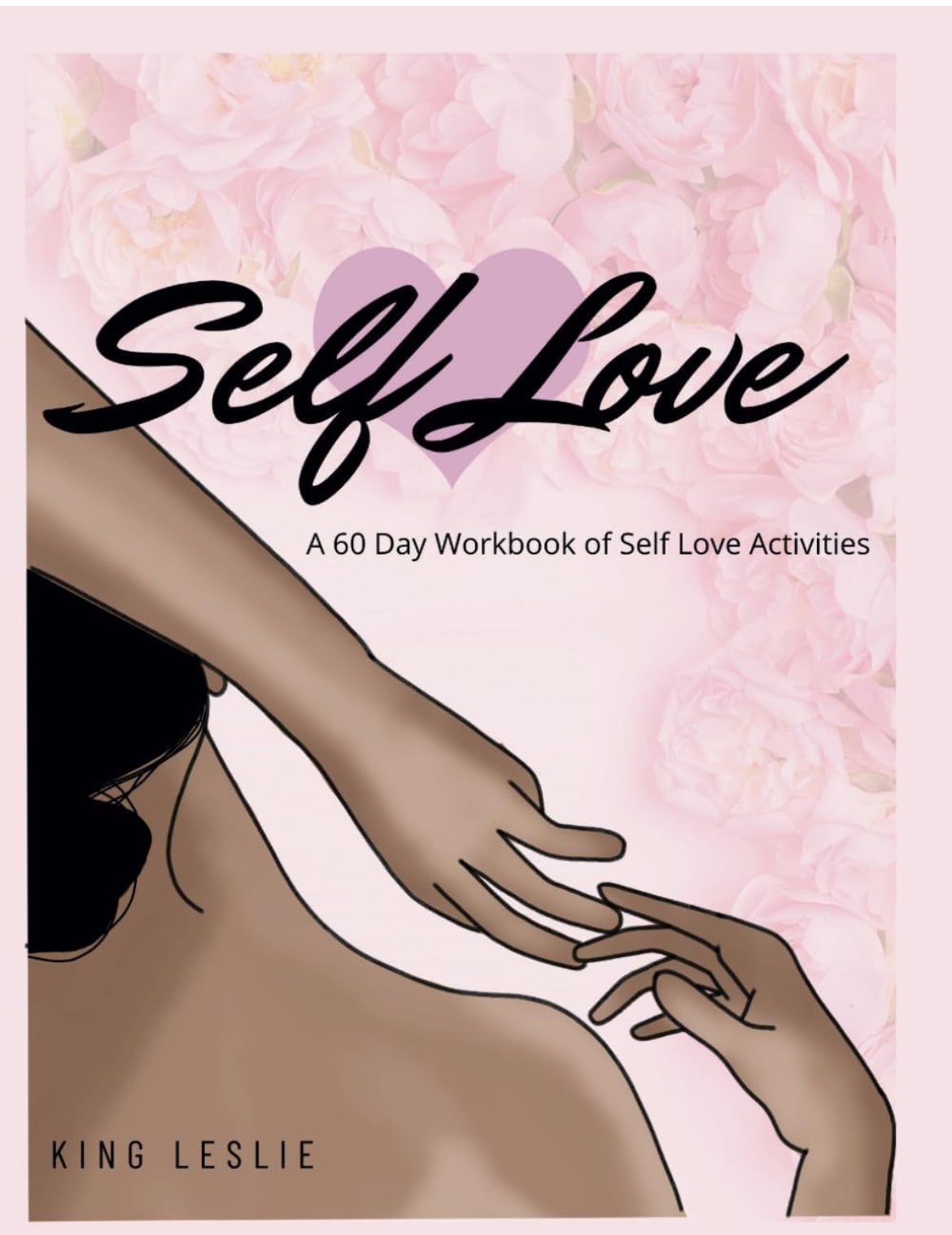 Self Love: A 60-Day Workbook of Self Love Activities